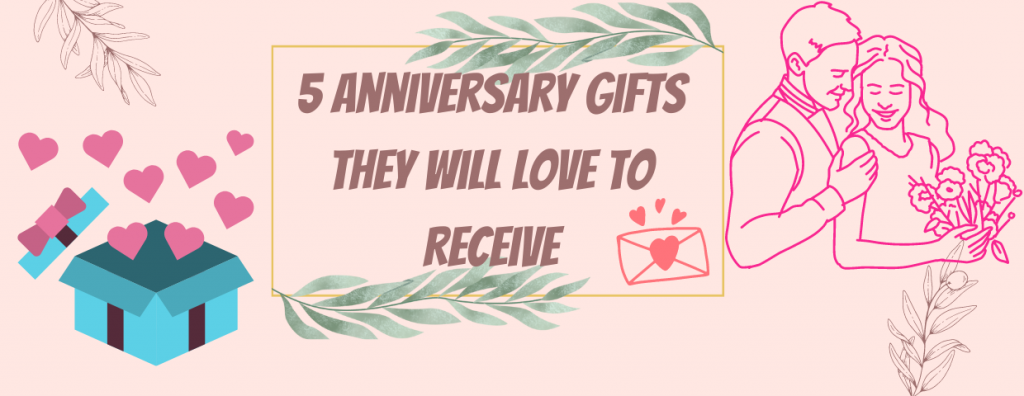 5 Anniversary Gifts They Will Love to Receive – TogetherV Blog